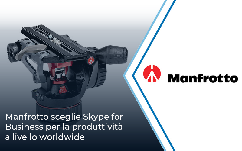 EN Manfrotto sceglie Skype for Business per la produttività a livello worldwide | Impresoft 4ward